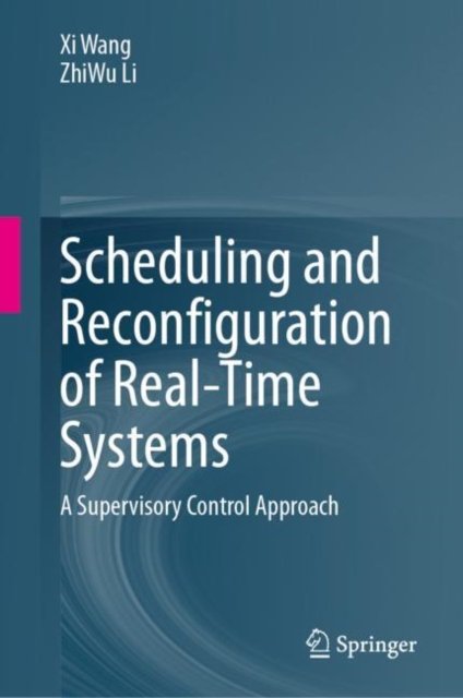 Cover for Xi Wang · Scheduling and Reconfiguration of Real-Time Systems: A Supervisory Control Approach (Gebundenes Buch) [1st ed. 2023 edition] (2023)