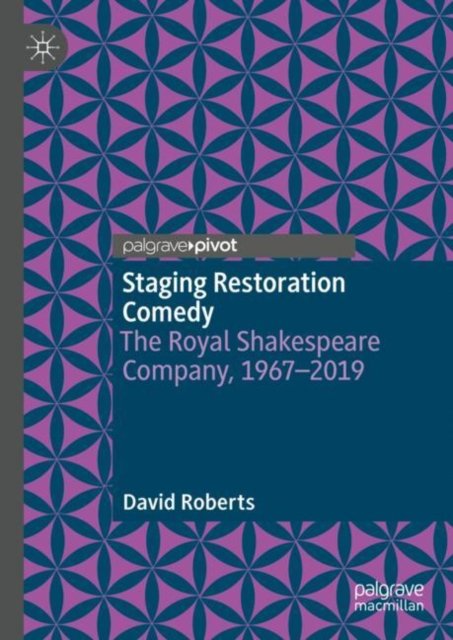 Cover for David Roberts · Staging Restoration Comedy: The Royal Shakespeare Company, 1967-2019 (Hardcover bog) (2024)