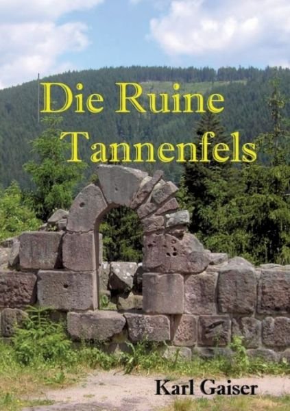 Cover for Karl Gaiser · Die Ruine Tannenfels (Paperback Bog) (2021)