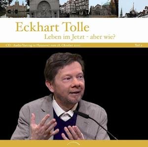 Cover for Eckhart Tolle · Leben im Jetzt - aber wie? (Audiobook (CD)) (2024)