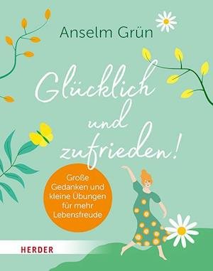 Cover for Anselm Grün · Glücklich und zufrieden! (Buch) (2024)