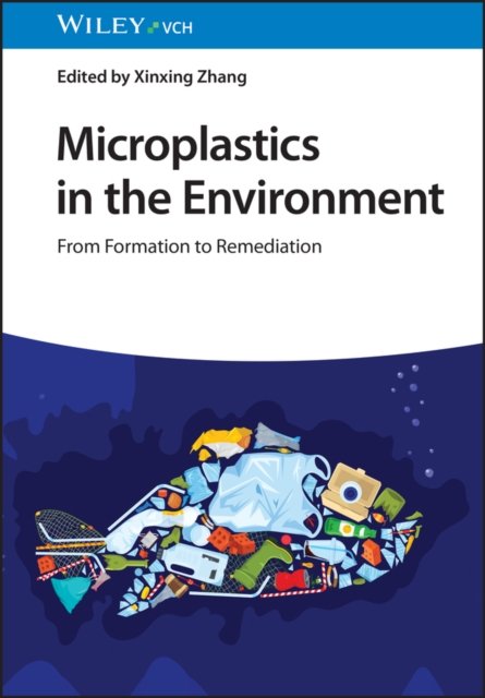 Cover for X Zhang · Microplastics in the Environment: From Formation to Remediation (Hardcover Book) (2024)
