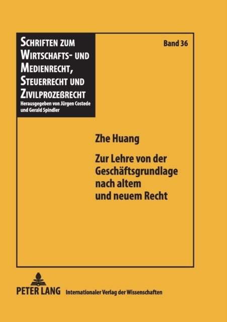 Cover for Zhe Huang · Zur Lehre Von Der Geschaeftsgrundlage Nach Altem Und Neuem Recht - Schriften Zum Wirtschafts- Und Medienrecht, Steuerrecht Und (Paperback Book) [German edition] (2009)