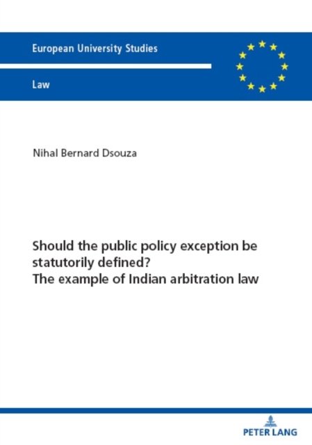 Cover for Nihal Bernard Dsouza · Should the public policy exception be statutorily defined? The example of Indian arbitration law : 6761 (Paperback Bog) [New ed edition] (2023)