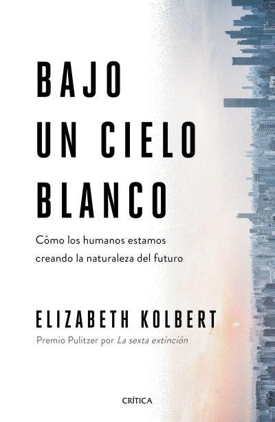 Cover for Elizabeth Kolbert · Bajo un Cielo Blanco (Bog) (2022)