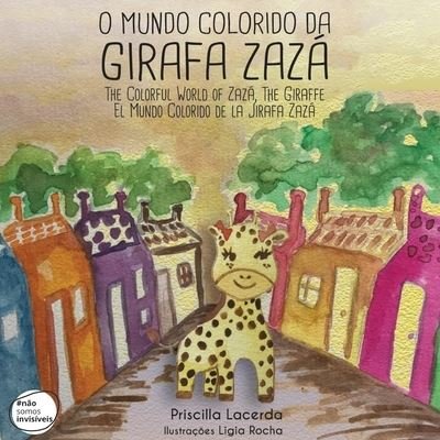 The Colorful World of Zazá, The Giraffe - Priscilla Lacerda - Bøger - Não Somos Invisíveis - 9786500278835 - February 10, 2022