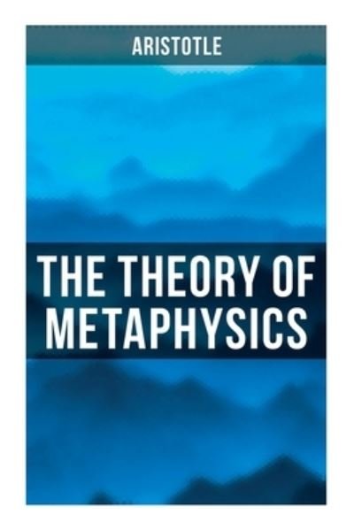 Cover for Aristotle · Aristotle: The Theory of Metaphysics (Paperback Bog) (2021)