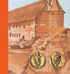 Cover for Ditlev Tamm · Danehoffet og andre europæiske parlamenter (Indbundet Bog) [1. udgave] (2024)