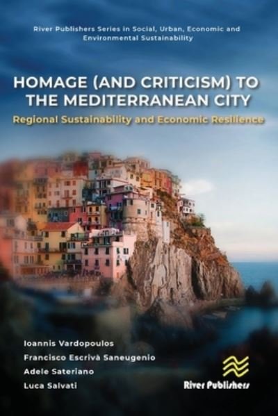 Cover for Ioannis Vardopoulos · Homage (and Criticism) to the Mediterranean City: Regional Sustainability and Economic Resilience - River Publishers Series in Social, Urban, Economic and Environmental Sustainability (Innbunden bok) (2024)