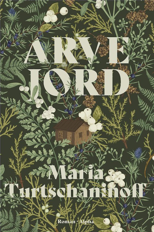 Cover for Maria Turtschaninoff · Arvejord (Bound Book) [1st edition] (2024)