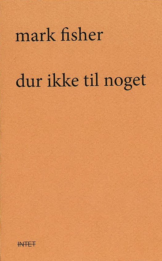 Cover for Mark Fisher · Dur ikke til noget (Sewn Spine Book) [1st edition] (2024)