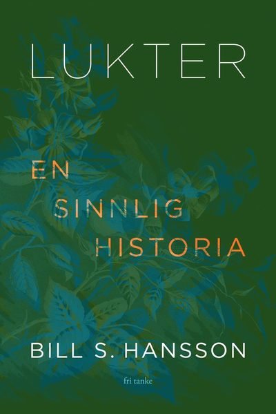 Cover for Bill S. Hansson · Lukter: En sinnlig historia (Indbundet Bog) (2024)