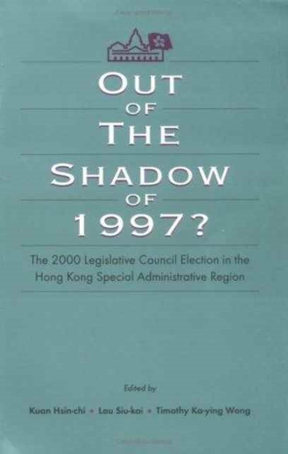 Cover for Hsin-chi Kuan · Out of the Shadow of 1997?: The 2000 Legislative Council Elections in Hong Kong (Paperback Book) (2002)