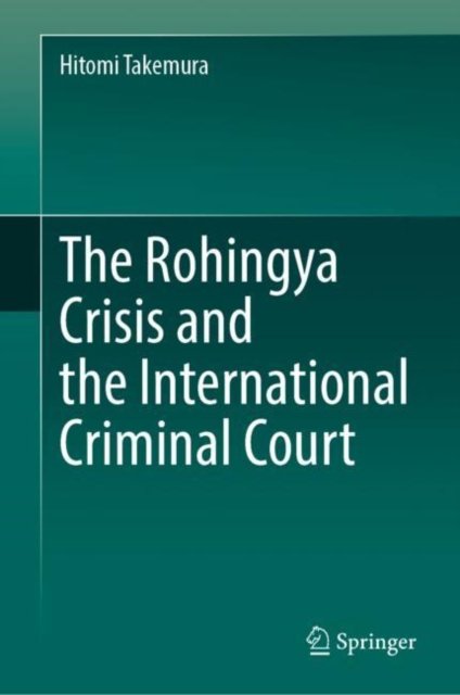 Cover for Hitomi Takemura · The Rohingya Crisis and the International Criminal Court (Hardcover Book) [1st ed. 2023 edition] (2023)