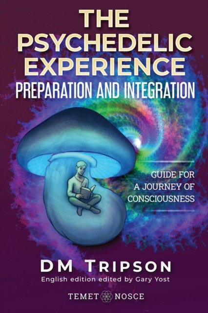 Cover for DM Tripson · The Psychedelic Experience Preparation and Integration: Guide for a Journey of Consciousness (Paperback Bog) (2022)