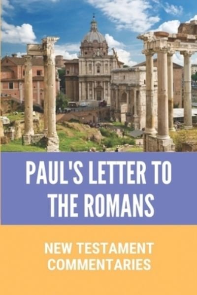 Paul's Letter To The Romans - Elijah Boschert - Bøger - Independently Published - 9798533945431 - July 8, 2021