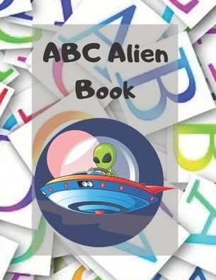 ABC Alien Book - Big Kid - Bøger - Independently Published - 9798645038601 - May 11, 2020