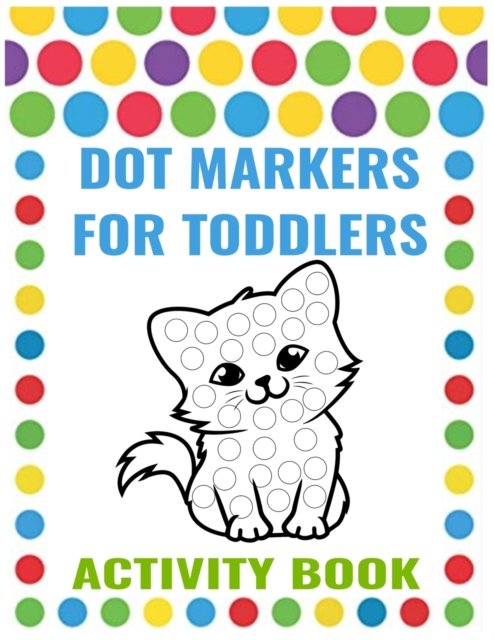 Dot Markers for Toddlers Activity Book: dot markers activity book cute animals - Tasho Publishing - Bøger - Independently Published - 9798713269142 - February 24, 2021