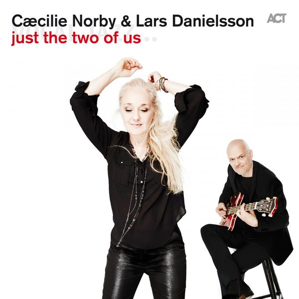 Just The Two Of Us - Cæcilie Norby & Lars Danielsson - Musik - SUN - 0614427973221 - 28. august 2015
